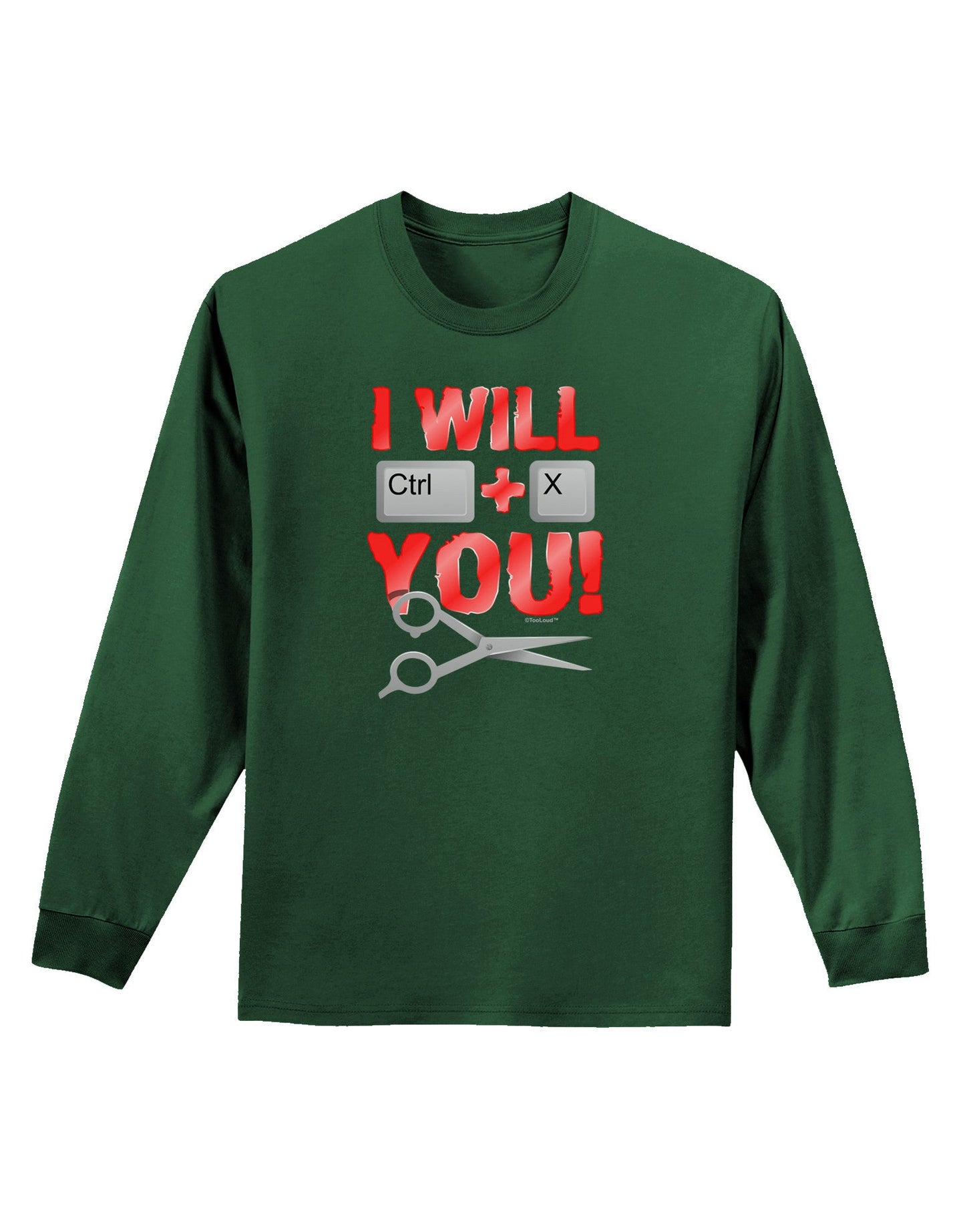 I Will Ctrl X You Adult Long Sleeve Dark T-Shirt-TooLoud-Dark-Green-Small-Davson Sales