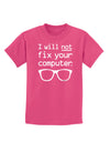 I Will Not Fix Your Computer Childrens Dark T-Shirt-Childrens T-Shirt-TooLoud-Sangria-X-Small-Davson Sales