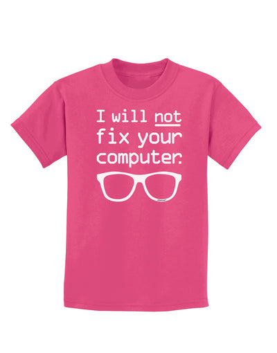 I Will Not Fix Your Computer Childrens Dark T-Shirt-Childrens T-Shirt-TooLoud-Sangria-X-Small-Davson Sales