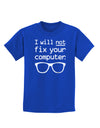 I Will Not Fix Your Computer Childrens Dark T-Shirt-Childrens T-Shirt-TooLoud-Royal-Blue-X-Small-Davson Sales