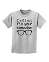 I Will Not Fix Your Computer Childrens T-Shirt-Childrens T-Shirt-TooLoud-AshGray-X-Small-Davson Sales