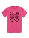 I Will Not Fix Your Computer Childrens T-Shirt-Childrens T-Shirt-TooLoud-Sangria-X-Small-Davson Sales