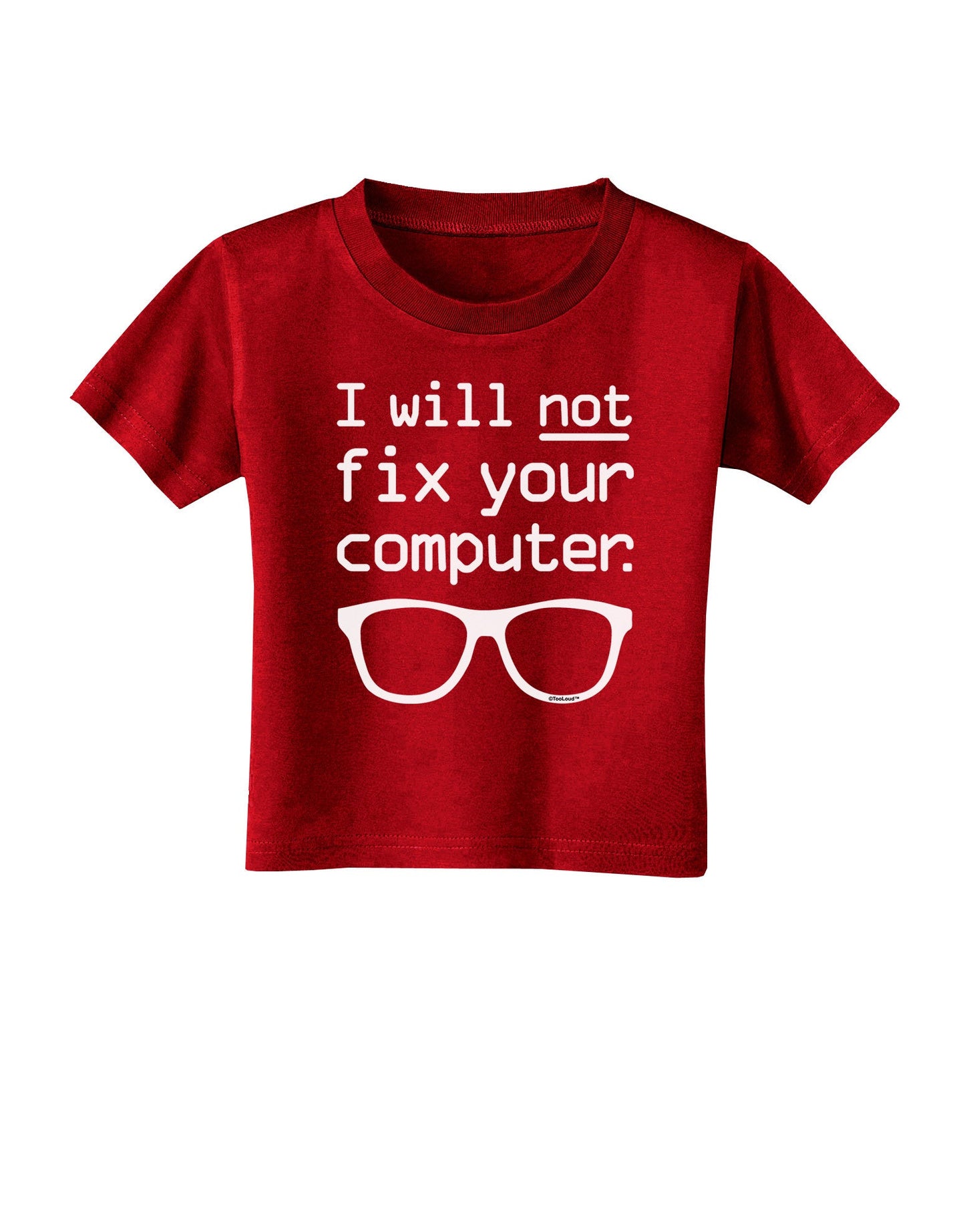 I Will Not Fix Your Computer Toddler T-Shirt Dark-Toddler T-Shirt-TooLoud-Red-2T-Davson Sales