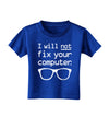 I Will Not Fix Your Computer Toddler T-Shirt Dark-Toddler T-Shirt-TooLoud-Royal-Blue-2T-Davson Sales