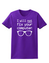 I Will Not Fix Your Computer Womens Dark T-Shirt-TooLoud-Purple-X-Small-Davson Sales