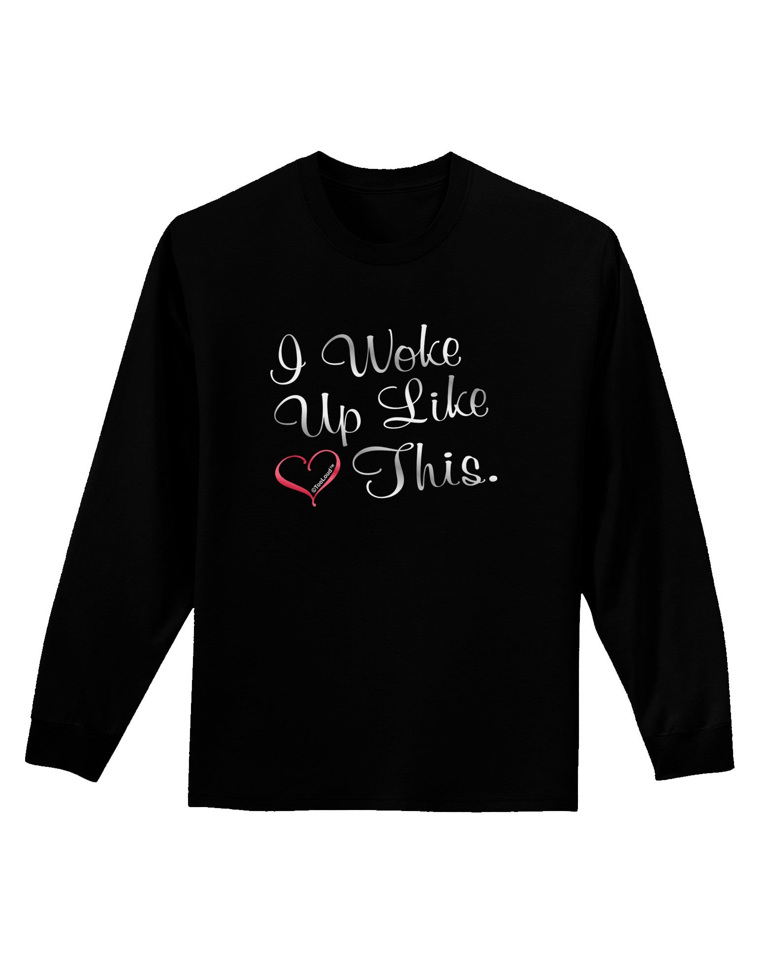 I Woke Up Like This Adult Long Sleeve Dark T-Shirt-TooLoud-Black-Small-Davson Sales