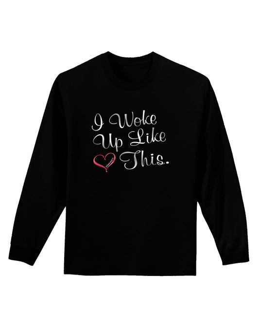 I Woke Up Like This Adult Long Sleeve Dark T-Shirt-TooLoud-Black-Small-Davson Sales
