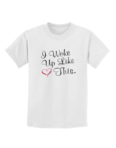 I Woke Up Like This Childrens T-Shirt-Childrens T-Shirt-TooLoud-White-X-Small-Davson Sales