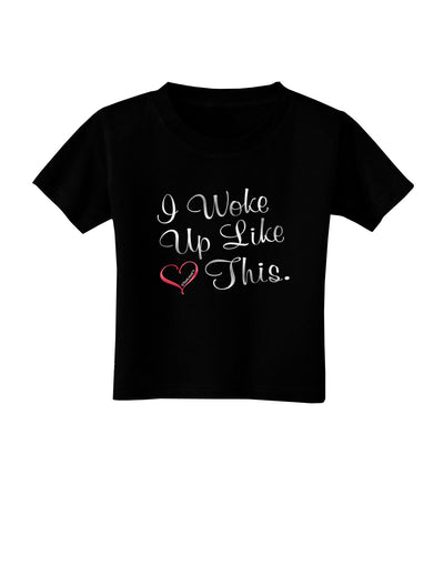 I Woke Up Like This Toddler T-Shirt Dark-Toddler T-Shirt-TooLoud-Black-2T-Davson Sales