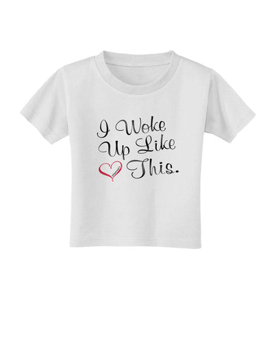 I Woke Up Like This Toddler T-Shirt-Toddler T-Shirt-TooLoud-White-2T-Davson Sales