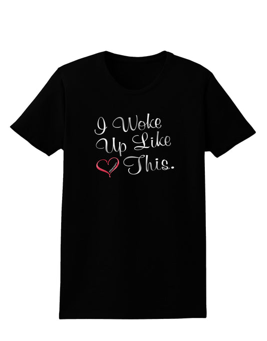 I Woke Up Like This Womens Dark T-Shirt-TooLoud-Black-X-Small-Davson Sales