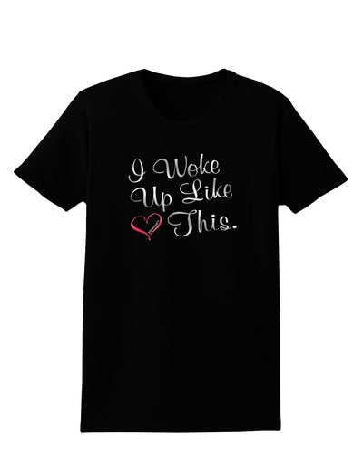 I Woke Up Like This Womens Dark T-Shirt-TooLoud-Black-X-Small-Davson Sales