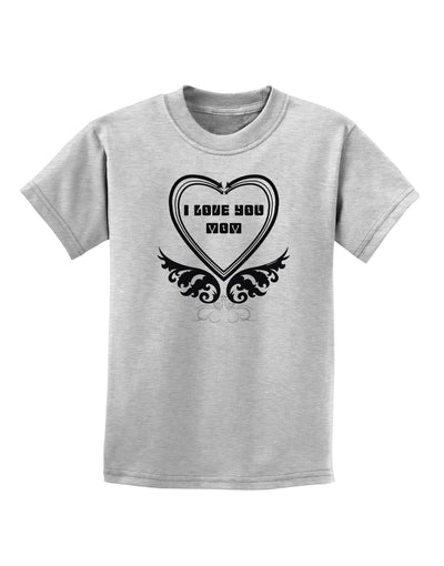 I love you Mom Childrens T-Shirt-Childrens T-Shirt-TooLoud-AshGray-X-Small-Davson Sales