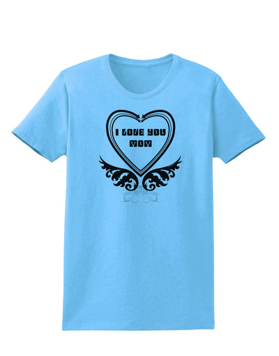 I love you Mom Womens T-Shirt-Womens T-Shirt-TooLoud-Aquatic-Blue-X-Small-Davson Sales