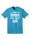 I swear to DRUNK I'm not GOD Adult Dark T-Shirt-Mens T-Shirt-TooLoud-Turquoise-Small-Davson Sales
