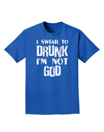 I swear to DRUNK I'm not GOD Adult Dark T-Shirt-Mens T-Shirt-TooLoud-Royal-Blue-Small-Davson Sales
