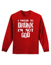 I swear to DRUNK I'm not GOD Adult Long Sleeve Dark T-Shirt-TooLoud-Red-Small-Davson Sales