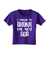 I swear to DRUNK I'm not GOD Toddler T-Shirt Dark-Toddler T-Shirt-TooLoud-Purple-2T-Davson Sales