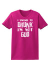 I swear to DRUNK I'm not GOD Womens Dark T-Shirt-TooLoud-Hot-Pink-Small-Davson Sales