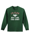 I'd Flex But I Like This Shirt Adult Long Sleeve Dark T-Shirt-TooLoud-Dark-Green-Small-Davson Sales