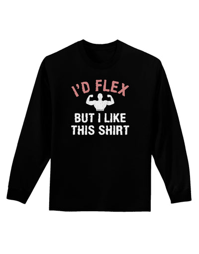 I'd Flex But I Like This Shirt Adult Long Sleeve Dark T-Shirt-TooLoud-Black-Small-Davson Sales