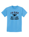 I'd Flex But I Like This Shirt Childrens T-Shirt-Childrens T-Shirt-TooLoud-Aquatic-Blue-X-Small-Davson Sales