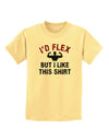 I'd Flex But I Like This Shirt Childrens T-Shirt-Childrens T-Shirt-TooLoud-Daffodil-Yellow-X-Small-Davson Sales