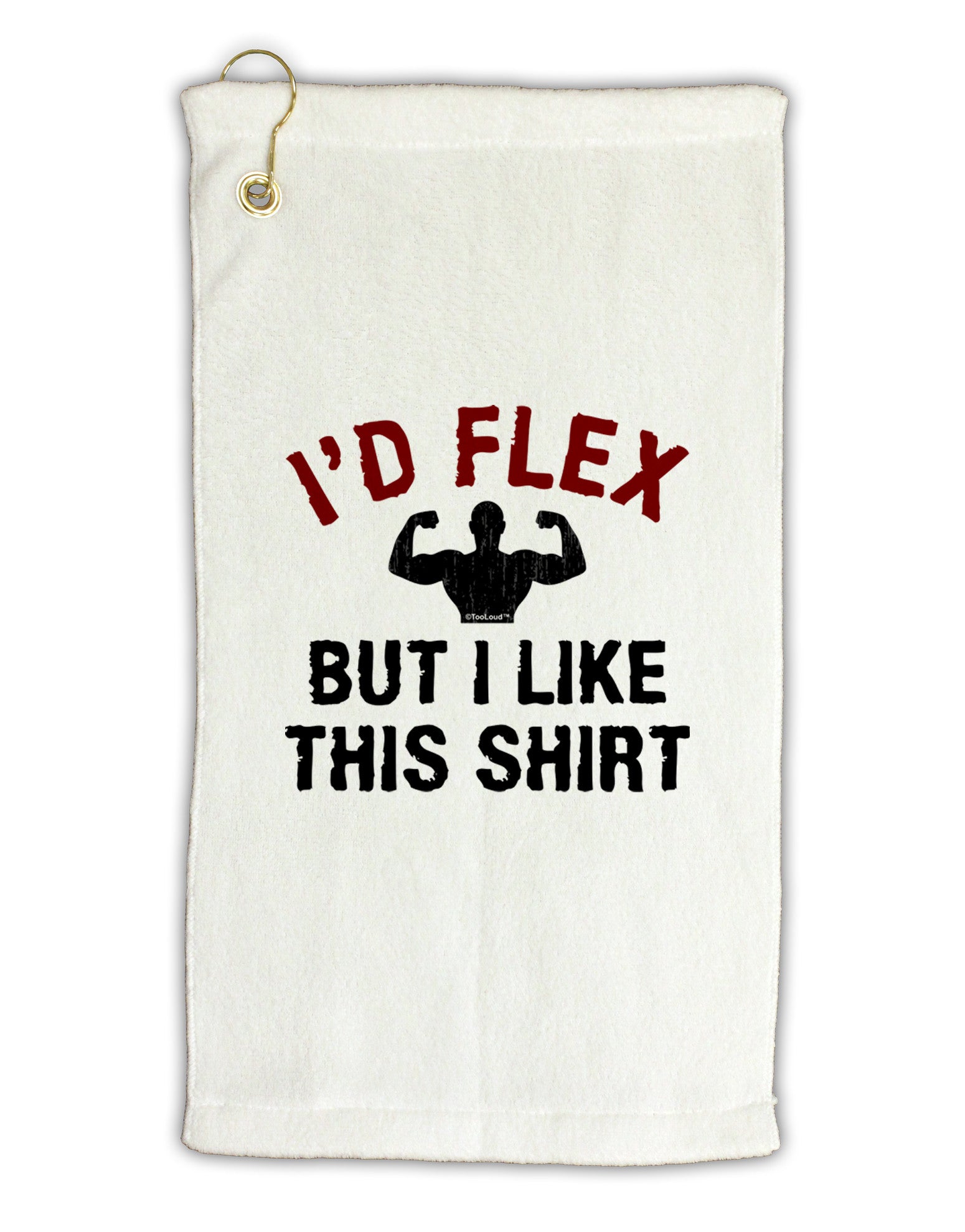 I'd Flex But I Like This Shirt Micro Terry Gromet Golf Towel 16 x 25 inch-Golf Towel-TooLoud-White-Davson Sales