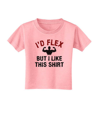 I'd Flex But I Like This Shirt Toddler T-Shirt-Toddler T-Shirt-TooLoud-Candy-Pink-2T-Davson Sales