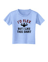 I'd Flex But I Like This Shirt Toddler T-Shirt-Toddler T-Shirt-TooLoud-Aquatic-Blue-2T-Davson Sales