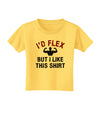 I'd Flex But I Like This Shirt Toddler T-Shirt-Toddler T-Shirt-TooLoud-Yellow-2T-Davson Sales