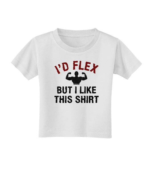 I'd Flex But I Like This Shirt Toddler T-Shirt-Toddler T-Shirt-TooLoud-White-2T-Davson Sales