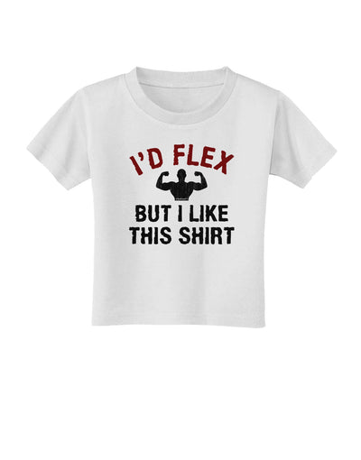 I'd Flex But I Like This Shirt Toddler T-Shirt-Toddler T-Shirt-TooLoud-White-2T-Davson Sales