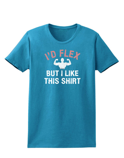 I'd Flex But I Like This Shirt Womens Dark T-Shirt-TooLoud-Turquoise-X-Small-Davson Sales