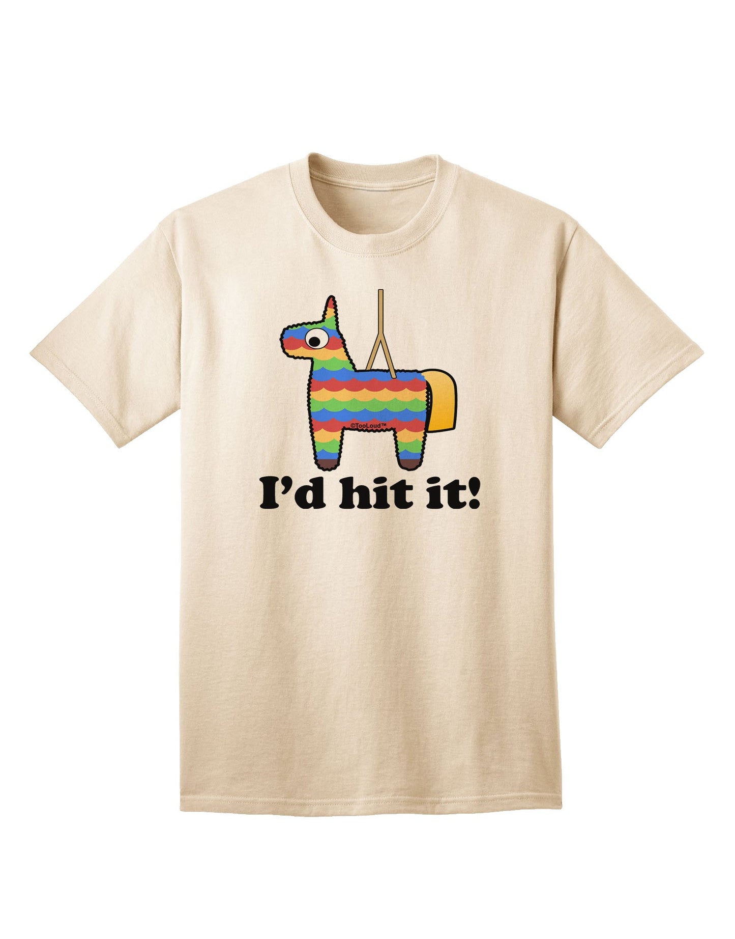 I'd Hit it - Funny Pinata Design Adult T-Shirt-unisex t-shirt-TooLoud-Natural-Small-Davson Sales