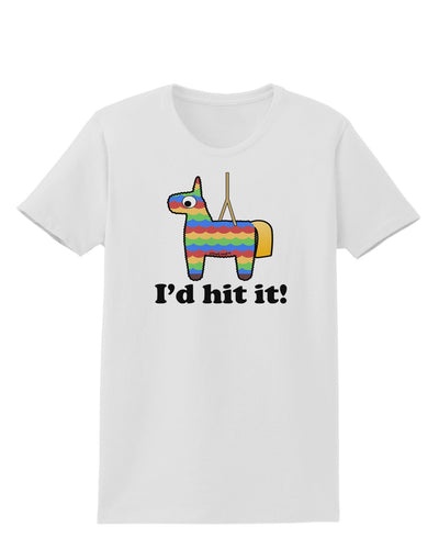 I'd Hit it - Funny Pinata Design Womens T-Shirt-Womens T-Shirt-TooLoud-White-X-Small-Davson Sales