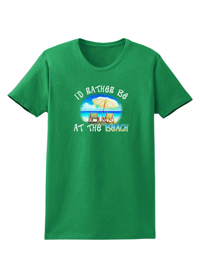 I'd Rather Be At The Beach Womens Dark T-Shirt-TooLoud-Kelly-Green-X-Small-Davson Sales