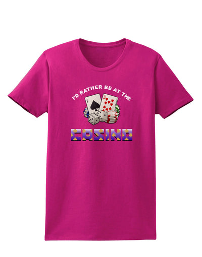 I'd Rather Be At The Casino Funny Womens Dark T-Shirt by TooLoud-Clothing-TooLoud-Hot-Pink-Small-Davson Sales