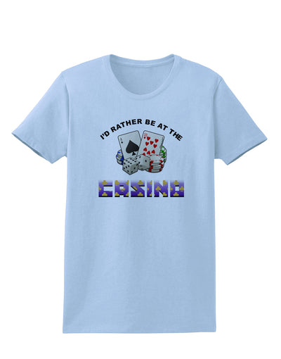 I'd Rather Be At The Casino Funny Womens T-Shirt by TooLoud-Clothing-TooLoud-Light-Blue-X-Small-Davson Sales