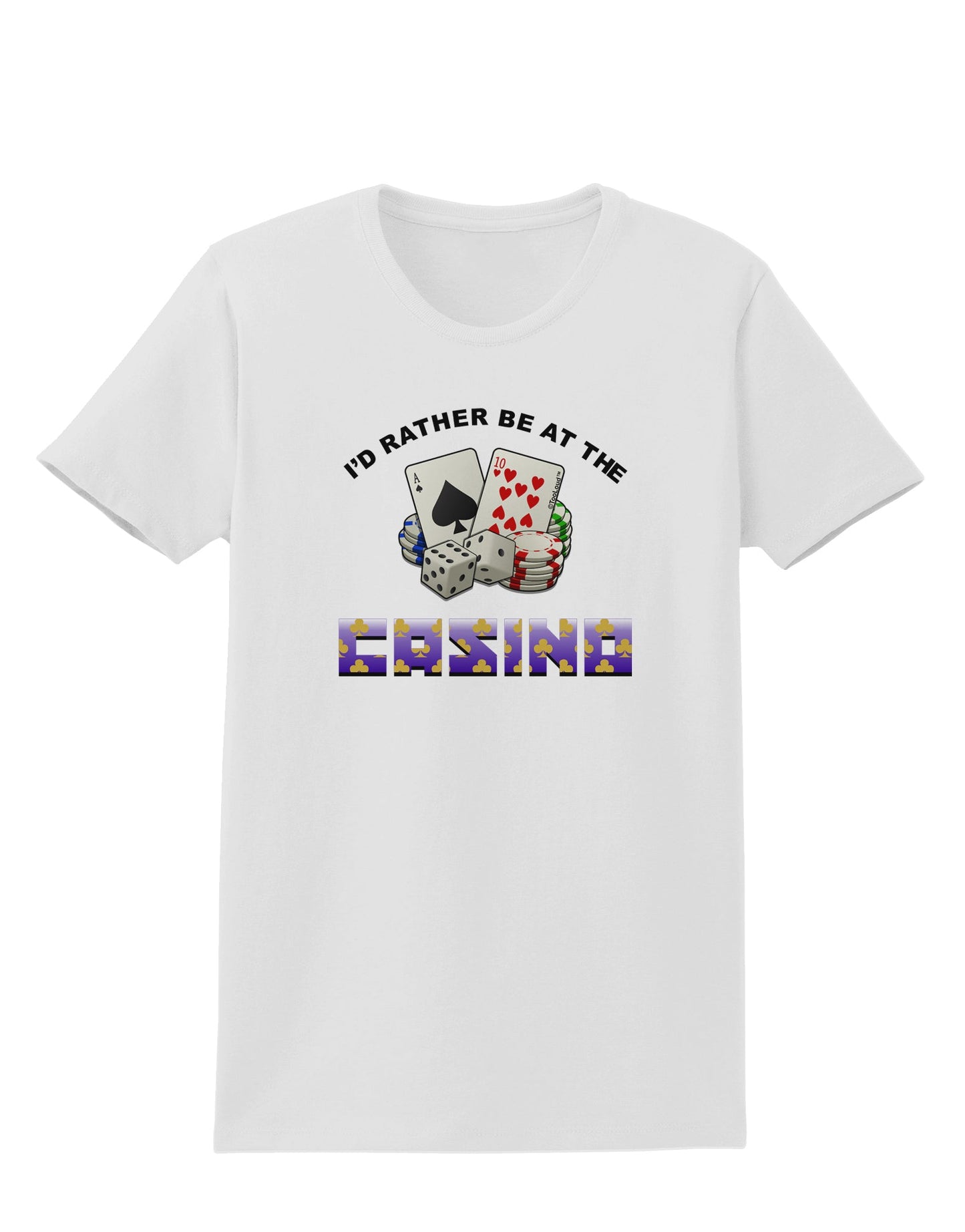 I'd Rather Be At The Casino Funny Womens T-Shirt by TooLoud-Clothing-TooLoud-White-X-Small-Davson Sales