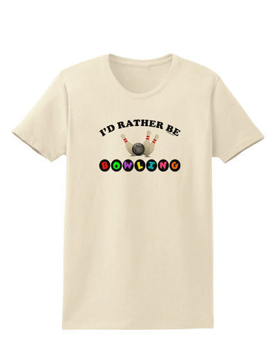 I'd Rather Be Bowling Womens T-Shirt-Womens T-Shirt-TooLoud-Natural-X-Small-Davson Sales