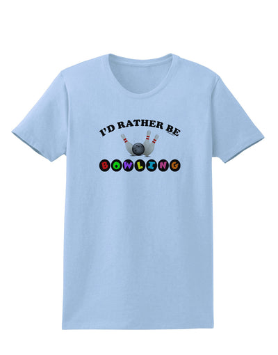 I'd Rather Be Bowling Womens T-Shirt-Womens T-Shirt-TooLoud-Light-Blue-X-Small-Davson Sales