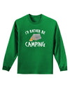 I'd Rather Be Camping Adult Long Sleeve Dark T-Shirt-TooLoud-Kelly-Green-Small-Davson Sales