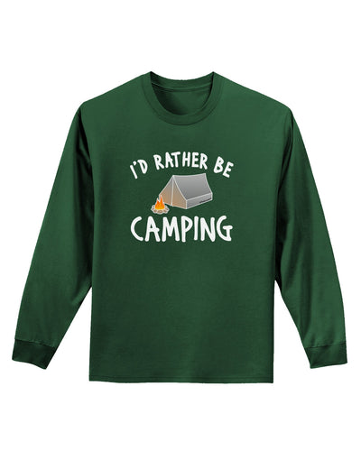 I'd Rather Be Camping Adult Long Sleeve Dark T-Shirt-TooLoud-Dark-Green-Small-Davson Sales