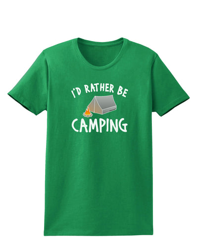 I'd Rather Be Camping Womens Dark T-Shirt-TooLoud-Kelly-Green-X-Small-Davson Sales