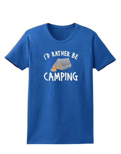 I'd Rather Be Camping Womens Dark T-Shirt-TooLoud-Royal-Blue-X-Small-Davson Sales