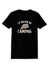 I'd Rather Be Camping Womens Dark T-Shirt-TooLoud-Black-X-Small-Davson Sales