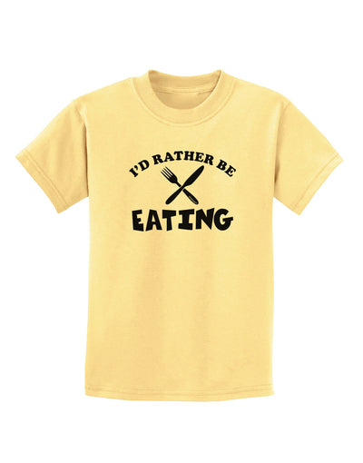 I'd Rather Be Eating Childrens T-Shirt-Childrens T-Shirt-TooLoud-Daffodil-Yellow-X-Small-Davson Sales