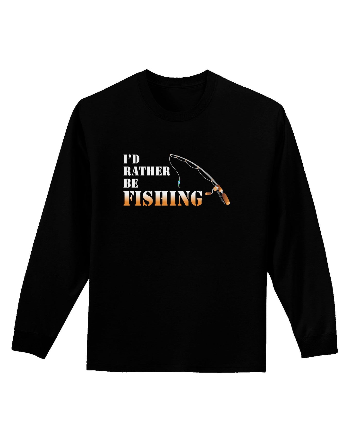 I'd Rather Be Fishing Adult Long Sleeve Dark T-Shirt-TooLoud-Black-Small-Davson Sales