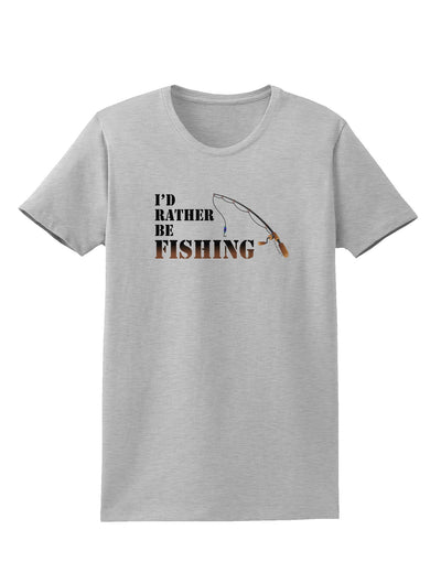 I'd Rather Be Fishing Womens T-Shirt-Womens T-Shirt-TooLoud-AshGray-X-Small-Davson Sales